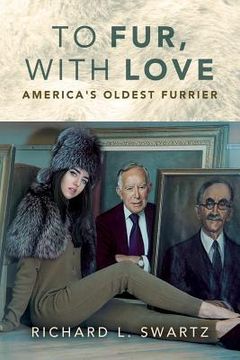 portada To Fur, With Love: America's Oldest Furrier (in English)