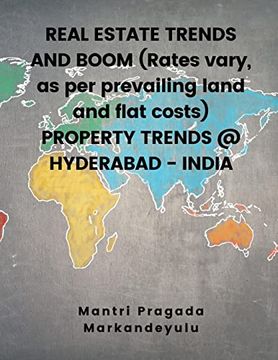 portada REAL ESTATE TRENDS AND BOOM (Rates vary, as per prevailing land and flat costs) PROPERTY TRENDS @ HYDERABAD - INDIA (en Inglés)