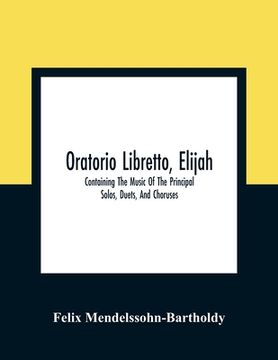 portada Oratorio Libretto, Elijah. Containing The Music Of The Principal Solos, Duets, And Choruses (in English)