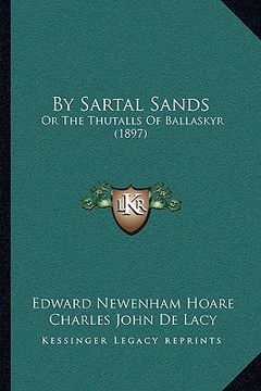 portada by sartal sands: or the thutalls of ballaskyr (1897) (en Inglés)