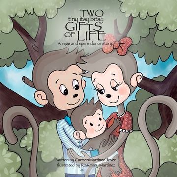 portada Two Tiny Itsy Bitsy Gifts of Life, an egg and Sperm Donor Story 