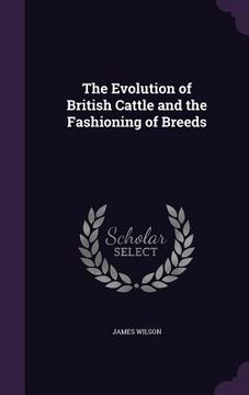 portada The Evolution of British Cattle and the Fashioning of Breeds (en Inglés)