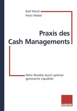 portada Praxis des Cash Managements: Mehr Rendite Durch Optimal Gesteuerte Liquidität (en Alemán)
