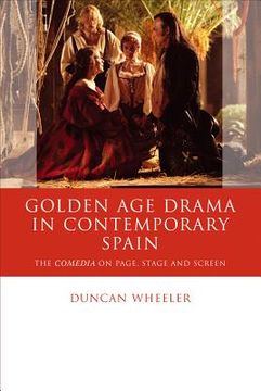 portada golden age drama in contemporary spain: the comedia on page, stage and screen (en Inglés)