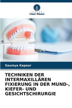 portada Techniken Der Intermaxillären Fixierung in Der Mund-, Kiefer- Und Gesichtschirurgie (in German)