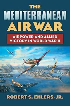 portada The Mediterranean air War: Airpower and Allied Victory in World war ii 
