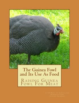 portada The Guinea Fowl and its use as Food: Raising Guinea Fowl for Meat (en Inglés)