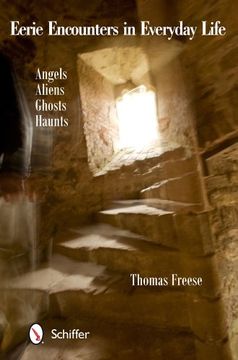portada Eerie Encounters in Everyday Life: Angels, Aliens, Ghosts, and Haunts by Thomas Freese [Paperback ]