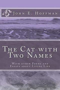 portada The Cat with Two Names: With other Poems and Essays about Living Life (en Inglés)