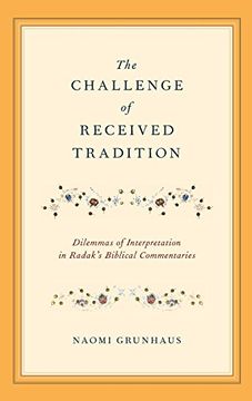 portada The Challenge of Received Tradition: Dilemmas of Interpretation in Radak's Biblical Commentaries (in English)