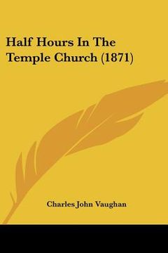 portada half hours in the temple church (1871) (en Inglés)