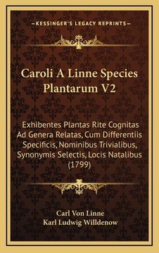 portada Caroli A Linne Species Plantarum V2: Exhibentes Plantas Rite Cognitas Ad Genera Relatas, Cum Differentiis Specificis, Nominibus Trivialibus, Synonymis (en Latin)