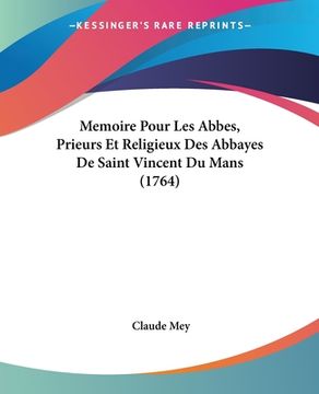 portada Memoire Pour Les Abbes, Prieurs Et Religieux Des Abbayes De Saint Vincent Du Mans (1764) (en Francés)