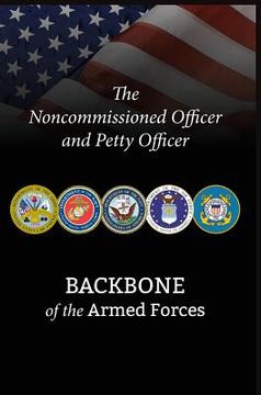 portada The Noncommissioned Officer and Petty Officer: Backbone of the Armed Forces (in English)