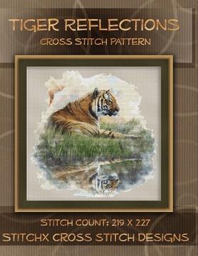 portada Tiger Reflections Cross Stitch Pattern (en Inglés)