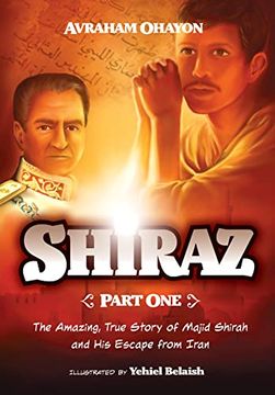 portada Shiraz, Part One: The Amazing, True Story of Majid Shirah and his Escape From Iran (en Inglés)
