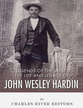 portada Legends of the West: The Life and Legacy of John Wesley Hardin (en Inglés)