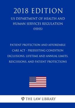 portada Patient Protection and Affordable Care act - Preexisting Condition Exclusions, Lifetime and Annual Limits, Rescissions, and Patient Protections (en Inglés)