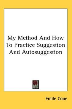 portada my method and how to practice suggestion and autosuggestion (en Inglés)