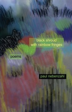 portada Black Shroud with Rainbow Fringes: New Poems 2010-2013