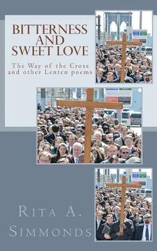 portada Bitterness and Sweet Love: The Way of the Cross and other Lenten poems (en Inglés)