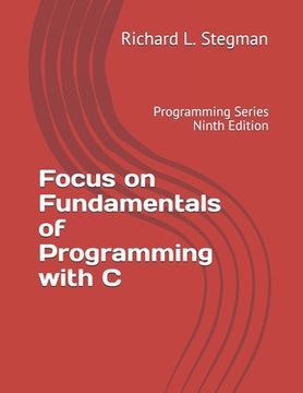 portada Focus on Fundamentals of Programming with C: Programming Series Ninth Edition (in English)