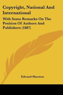 portada copyright, national and international: with some remarks on the position of authors and publishers (1887) (in English)