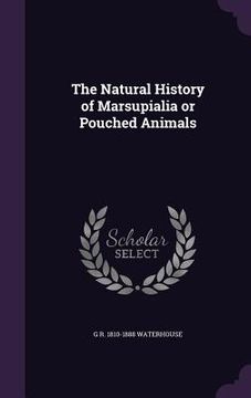 portada The Natural History of Marsupialia or Pouched Animals