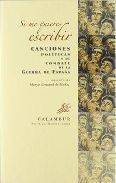 portada Si me Quieres Escribir Canciones Políticas y de Combate de la Guerra de España (Spanish Edition)