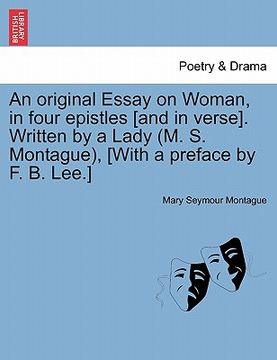 portada an original essay on woman, in four epistles [and in verse]. written by a lady (m. s. montague), [with a preface by f. b. lee.]