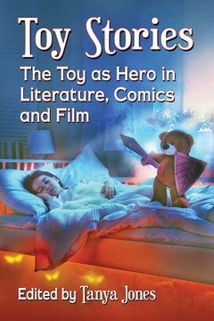 portada Toy Stories: The Toy as Hero in Literature, Comics and Film (in English)