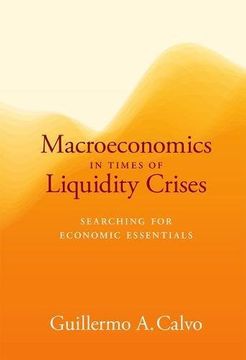 portada Macroeconomics In Times Of Liquidity Crises: Searching For Economic Essentials (ohlin Lectures) (en Inglés)