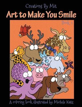 portada Creations By Mit Art to Make You Smile: A Coloring Book Illustrated By Michele Katz