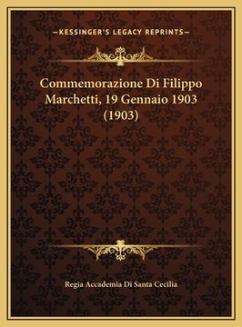 portada Commemorazione Di Filippo Marchetti, 19 Gennaio 1903 (1903) (en Italiano)