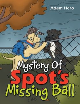 portada Mystery Of Spot's Missing Ball (in English)