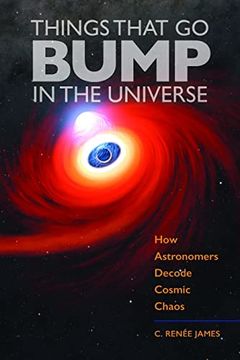 portada Things That go Bump in the Universe: How Astronomers Decode Cosmic Chaos (en Inglés)