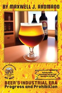 portada Beer's Industrial Era: Brewing Giants, Innovations, and the Fight Against the Dry Spell (in English)