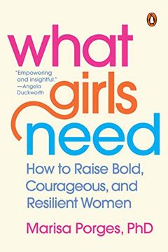 portada What Girls Need: How to Raise Bold, Courageous, and Resilient Women (in English)