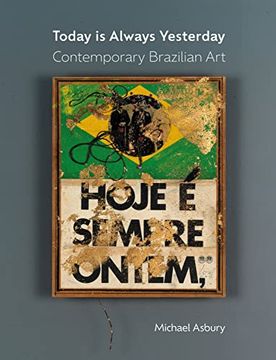 portada Today is Always Yesterday: Contemporary Brazilian art (in English)