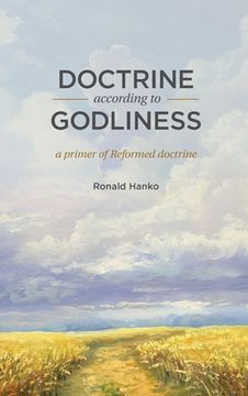 portada Doctrine According to Godliness: A Primer of Reformed Doctrine (en Inglés)