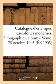 portada Catalogue d'Estampes Anciennes, Eaux-Fortes Modernes, Lithographies, Albums. Vente, 28 Octobre 1903 (en Francés)