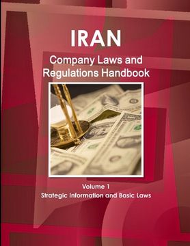 portada Iran Company Laws and Regulations Handbook Volume 1 Strategic Information and Basic Laws (en Inglés)