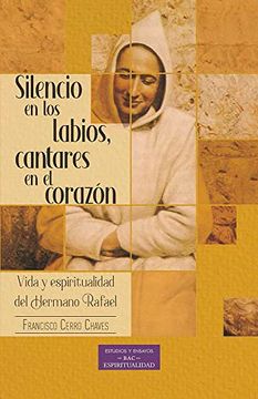 portada Silencio en los Labios, Cantares en el Corazón: Vida y Espiritualidad del Hermano Rafael (in Spanish)