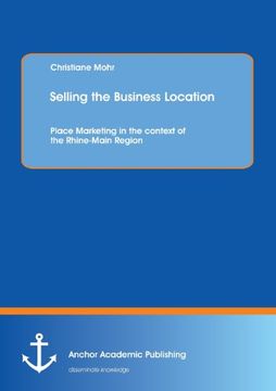 portada Selling the Business Location: Place Marketing in the context of the Rhine-Main Region (German Edition)