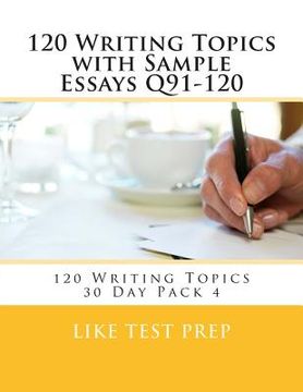 portada 120 Writing Topics with Sample Essays Q91-120: 120 Writing Topics 30 Day Pack 4 (en Inglés)