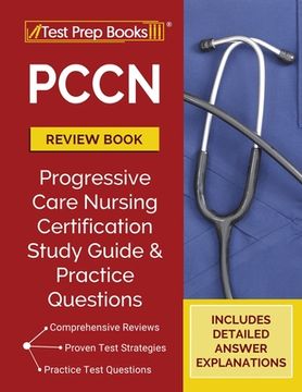 portada PCCN Review Book 2023-2024: PCCN Study Guide and Practice Test Questions for the Progressive Care Certified Nurse Exam [Updated for the New Certif