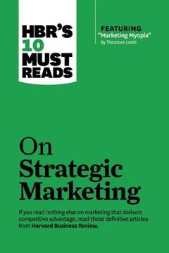 portada hbr's 10 must reads on strategic marketing (with featured article "marketing myopia," by theodore levitt) (en Inglés)