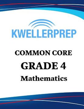 portada Kweller Prep Common Core Grade 4 Mathematics: 4th Grade Math Workbook and 2 Practice Tests: Grade 4 Common Core Math Practice 