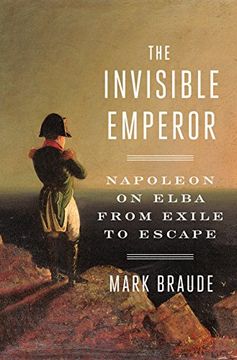 portada The Invisible Emperor: Napoleon on Elba From Exile to Escape (in English)