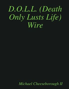 portada D. O. L. L. (Death Only Lusts Life) Wire (en Inglés)